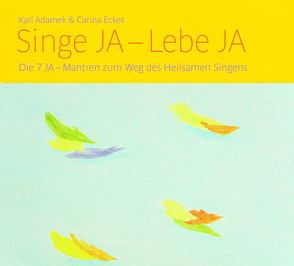 Singe Ja – Lebe Ja von Adamek,  Karl, Eckes,  Carina