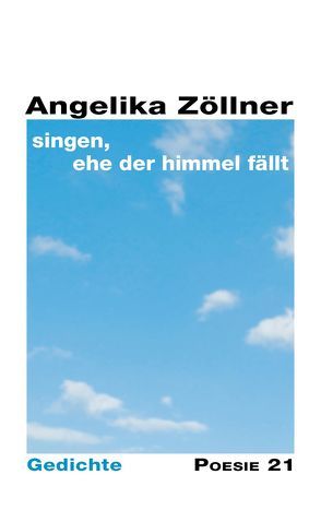 singen, ehe der Himmel fällt von Anton G. Leitner Verlag, Zöllner,  Angelika