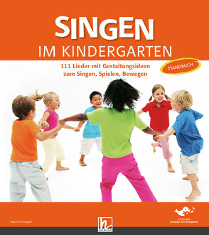 Singen im Kindergarten. Allgemeine Ausgabe von Stiftung "Singen mit Kindern"