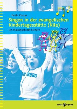 Singen in der evangelischen Kindertagesstätte (Kita) von Meister,  Ralf, Quaas,  Beate