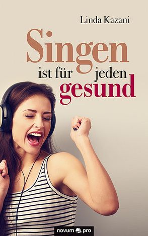 Singen ist für jeden gesund von Kazani,  Linda