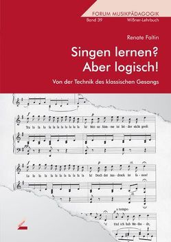 Singen lernen? Aber logisch! von Faltin,  Renate