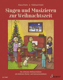 Singen und Musizieren zur Weihnachtszeit von Bernhard,  Martin, Frech,  Klaus, Stahl,  Volkhard