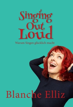 Singing Out Loud von Elliz,  Blanche
