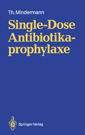 Single-Dose Antibiotikaprophylaxe von Mindermann,  Thomas