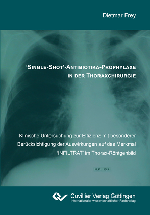 ‚Single-Shot‘-Antibiotika-Prophylaxe in der Thoraxchirurgie von Frey,  Dietmar