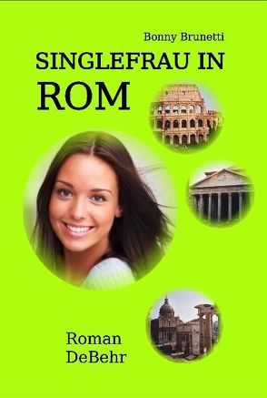 Singlefrau in Rom von Brunetti,  Bonny, DeBehr,  Verlag