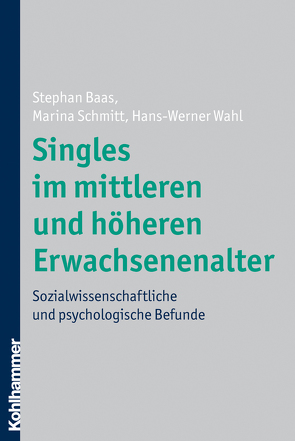 Singles im mittleren und höheren Erwachsenenalter von Baas,  Stephan, Schmitt,  Marina, Wahl,  Hans-Werner