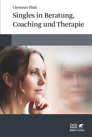 Singles in Beratung, Coaching und Therapie von Thiel,  Christian