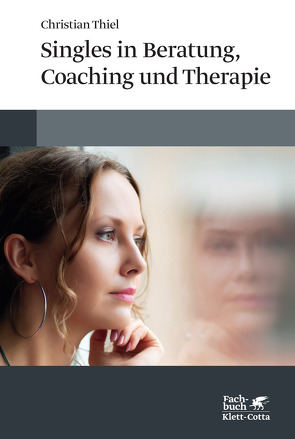 Singles in Beratung, Coaching und Therapie von Thiel,  Christian