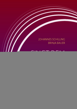 Singt dem Herrn ein neues Lied von Bauer,  Brinja, Schilling,  Johannes