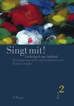 Singt mit! Liederbuch aus Südtirol von Comploi,  Franz