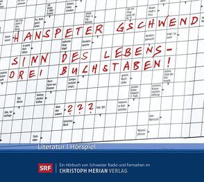 Sinn des Lebens – Drei Buchstaben! von Gschwend,  Hanspeter, Jäggi,  Ueli, Müller-Drossaart,  Hanspeter, Niggli,  Lucas, Schärer,  Isabel, Wolters,  Doris