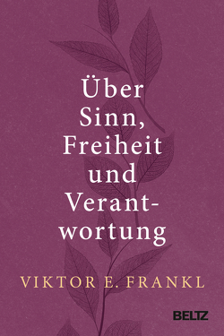 Sinn, Freiheit und Verantwortung von Esch,  Tobias, Frankl,  Viktor E.