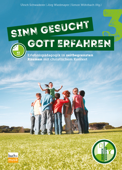 Sinn gesucht – Gott erfahren 3 von Schwaderer,  Ulrich, Wiedmayer,  Jörg, Wöhrbach,  Simon