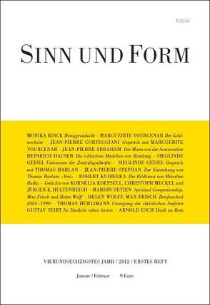 Sinn und Form 1/2012 von Abraham,  Jean-Pierre, Detjen,  Marion, Esch,  Arnold, Frisch,  Max, Geisel,  Sieglinde, Harlan,  Thomas, Hauser,  Heinrich, Hultenreich,  Jürgen K., Hürlimann,  Thomas, Koepsell,  Kornelia, Kudielka,  Robert, Rinck,  Monika, Seibt,  Gustav, Stephan,  Jean-Pierre, Yourcenar,  Marguerite