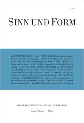 Sinn und Form 1/2014 von Barnes,  Julian, Beyer,  Marcel, Bürger,  Peter, Corino,  Karl, Fénéon,  Felix, Flügge,  Manfred, Grünbein,  Durs, Hartlaub,  Felix, Hartlaub,  Geno, Krier,  Jean, Lepenies,  Wolf, Menasse,  Robert, Mosebach,  Martin, Petrow,  Wsewolod, Schlösser,  Anton, Simon,  Claude, Wagner,  Jan, Woolf,  Virginia