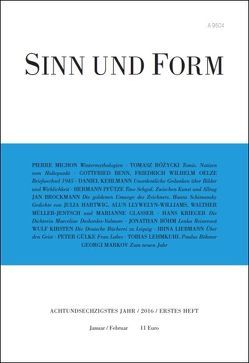 Sinn und Form 1/2016 von Benn,  Gottfried, Böhm,  Jonathan, Brockmann,  Jan, Glasser,  Marianne, Gülke,  Peter, Hartwig,  Julia, Kehlmann,  Daniel, Kirsten,  Wulf, Krieger,  Hans, Lehmkuhl,  Tobias, Liebmann,  Irina, Llywelyn-Williams,  Alun, Markov,  Georgi, Michon,  Pierre, Müller-Jentsch,  Walther, Oelze,  Friedrich Wilhelm, Pfütze,  Hermann, Rózycki,  Tomasz