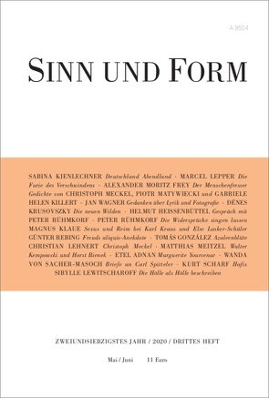 Sinn und Form 3/2020 von Adnan,  Etel, Frey,  Alexander Moritz, Gonzáles,  Tomás, Heißenbüttel,  Helmut, Kienlechner,  Sabina, Killert,  Gabriele Helen, Klaue,  Magnus, Krusovszky,  Denes, Lehnert,  Christian, Lepper,  Marcel, Lewitscharoff,  Sibylle, Matywiecki,  Piotr, Meckel,  Christoph, Meitzel,  Matthias, Rebing,  Günter, Rühmkorf ,  Peter, Scharf,  Kurt, von Sacher-Masoch,  Wanda, Wagner,  Jan