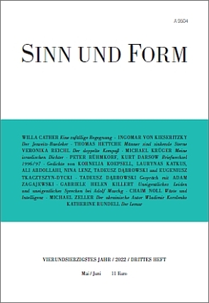 SINN UND FORM 3/2022 von Abdollahi,  Ali, Cather,  Willa, Dabrowski,  Tadeusz, Darsow,  Kurt, Hettche,  Thomas, Katkus,  Laurynas, Kieseritzky,  Ingomar von, Killert,  Gabriele Helen, Koepsell,  Kornelia, Krüger,  Michael, Lenz,  Nina, Noll,  Chaim, Reichl,  Veronika, Rühmkorf ,  Peter, Rundell,  Katherine, Tkaczyszyn-Dycki,  Eugeniusz, Zeller,  Michael