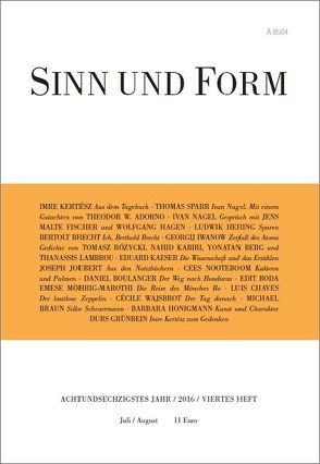 Sinn und Form 4/2016 von Berg,  Yonatan, Boda,  Edit, Boulanger,  Daniel, Braun,  Michael, Brecht,  Berolt, Chaves,  Luis, Grünbein,  Durs, Hering,  Ludwik, Honigmann,  Barbara, Iwanow,  Georgij, Joubert,  Joseph, Kabiri,  Nahid, Kaeser,  Eduard, Kertész,  Imre, Lambrou,  Thanassis, Nagel,  Ivan, Nooteboom,  Cees, Rózycki,  Tomasz, Sparr,  Thomas, Wajsbrot,  Cécile