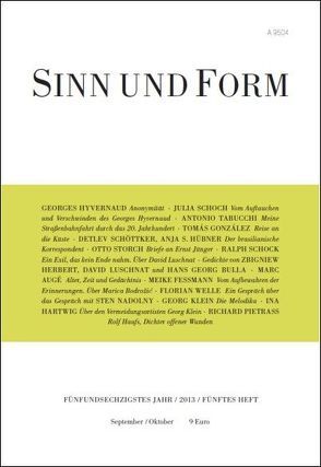 Sinn und Form 5/2013 von Augé,  Marc, Bulla,  Hans Georg, Feßmann,  Meike, González,  Tomás, Hartwig,  Ina, Herbert,  Zbigniew, Hübner,  Anja S., Hyvernaud,  Georges, Klein,  Georg, Luschnat,  David, Pietraß,  Richard, Schoch,  Julia, Schock,  Ralph, Schöttker,  Detlev, Storch,  Otto, Tabucchi,  Antonio, Welle,  Florian