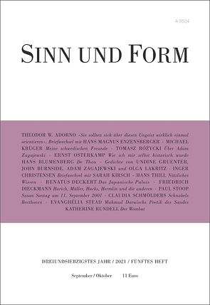 Sinn und Form 5/2021 von Adorno,  Theodor W., Blumenberg,  Hans, Burnside,  John, Christensen,  Inger, Deckert,  Renatus, Dieckmann,  Friedrich, Enzensberger,  Hans Magnus, Gruenter,  Undine, Kirsch,  Sarah, Krüger,  Michael, Lakritz,  Olga, Osterkamp,  Ernst, Rózycki,  Tomasz, Rundell,  Katherine, Schmölders,  Claudia, Stead,  Evanghélia, Stoop,  Paul, Thill,  Hans, Zagajewski,  Adam