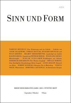 Sinn und Form 5/2011 von Aragon,  Louis, Dieckmann,  Friedrich, Grünzweig,  Dorothea, Heißenbüttel,  Helmut, Kirsten,  Wulf, Krynicki,  Ryszard, Kudielka,  Robert, Kurzeck,  Peter, Nolte,  Verena, Rozewicz,  Tadeusz, Rózycki,  Tomasz, Schalamow,  Warlam, Schock,  Ralph, Sofsky,  Wolfgang, Wirsing,  Sibylle, Zagajewski,  Adam