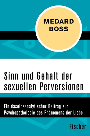Sinn und Gehalt der sexuellen Perversionen von Boss,  Medard