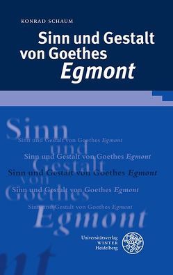 Sinn und Gestalt von Goethes ‚Egmont‘ von Schaum,  Konrad