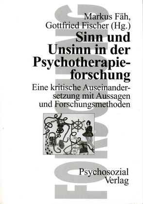Sinn und Unsinn in der Psychotherapieforschung von Fäh-Barwinski,  Markus, Fischer,  Gottfried