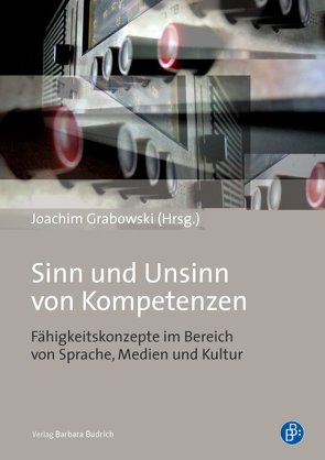 Sinn und Unsinn von Kompetenzen von Grabowski,  Joachim