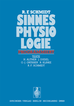 Sinnesphysiologie programmiert von Altner,  H., Dudel,  J., Grüsser,  O.-J., Klinke,  R., Schmidt,  Robert F.