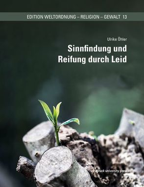 Sinnfindung und Reifung durch Leid von Öhler,  Ulrike