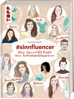 #sinnfluencer. Storys, Tipps und DIY Projekte der NachhaltigkeitsbloggerInnen von Imgrund,  Annemarie