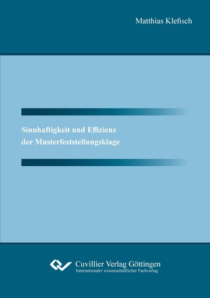 Sinnhaftigkeit und Effizienz der Musterfeststellungsklage von Klefisch,  Matthias