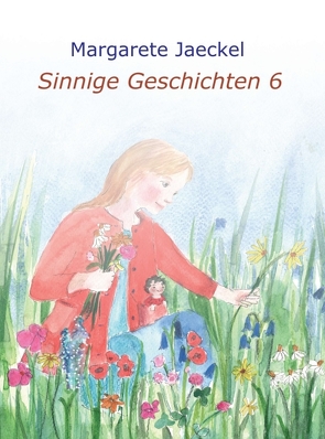 Sinnige Geschichten 6 von Jaeckel,  Margarete