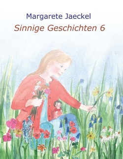 Sinnige Geschichten 6 von Jaeckel,  Margarete