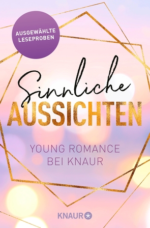 Sinnliche Aussichten: Young Romance bei Knaur von Blakely,  Lauren, Jones,  Jessi M., Keen,  Liv, Lucas,  Lilly, Schaffhauser,  Madlen, Wasley,  Sasha