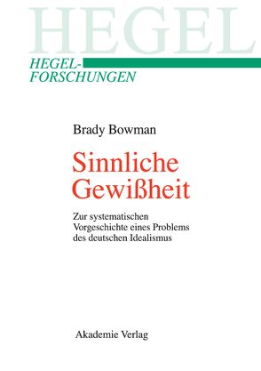 Sinnliche Gewißheit von Bowman,  Brady