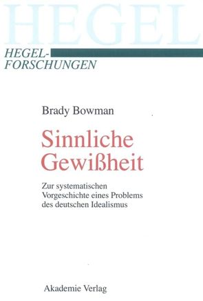 Sinnliche Gewißheit von Bowman,  Brady