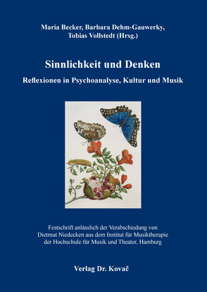 Sinnlichkeit und Denken – Reflexionen in Psychoanalyse, Kultur und Musik von Becker,  Maria, Dehm-Gauwerky,  Barbara, Vollstedt,  Tobias