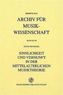 Sinnlichkeit und Vernunft in der mittelalterlichen Musiktheorie von Hentschel,  Frank