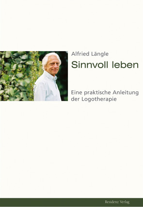 Sinnvoll leben von Längle,  Alfried