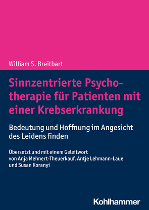 Sinnzentrierte Psychotherapie für Patienten mit einer Krebserkrankung von Breitbart,  William S., Koranyi,  Susan, Lehmann-Laue,  Antje, Mehnert-Theuerkauf,  Anja