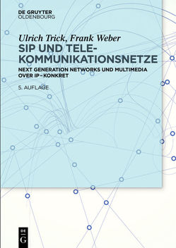 SIP und Telekommunikationsnetze von Trick,  Ulrich, Weber,  Frank
