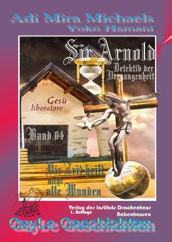 Sir Arnold 04: Die Zeit heilt NICHT alle Wunden von Hamani,  Yoko, Michaels,  Adi Mira