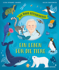Sir David Attenborough – Ein Leben für die Tiere von Shoesmith,  Helen, Stewart-Sharpe,  Leisa, Wehrmann,  Inge