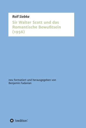 Sir Walter Scott und das Romantische Bewußtsein von Fadavian,  Benjamin, Siebke,  Rolf