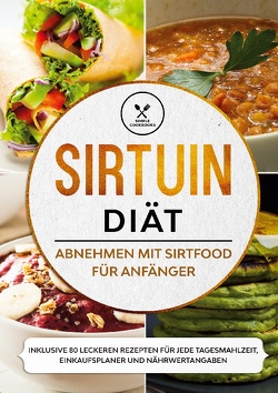 Sirtuin Diät: Abnehmen mit Sirtfood für Anfänger – Inklusive 80 leckeren Rezepten für jede Tagesmahlzeit, Einkaufsplaner und Nährwertangaben von Cookbooks,  Simple